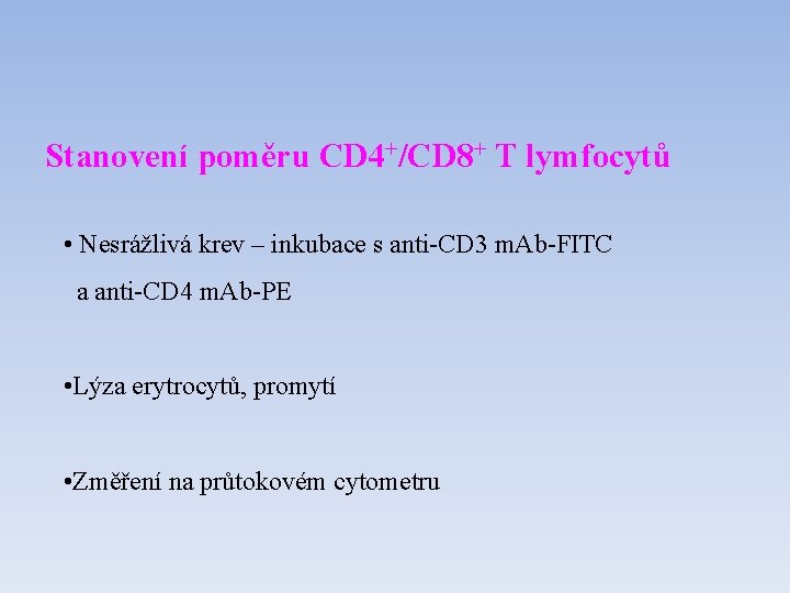 Stanovení poměru CD 4+/CD 8+ T lymfocytů • Nesrážlivá krev – inkubace s anti-CD