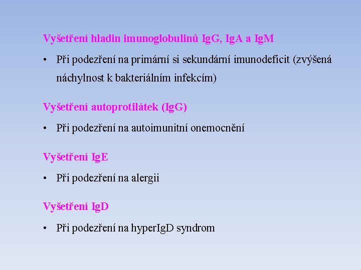 Vyšetření hladin imunoglobulinů Ig. G, Ig. A a Ig. M • Při podezření na