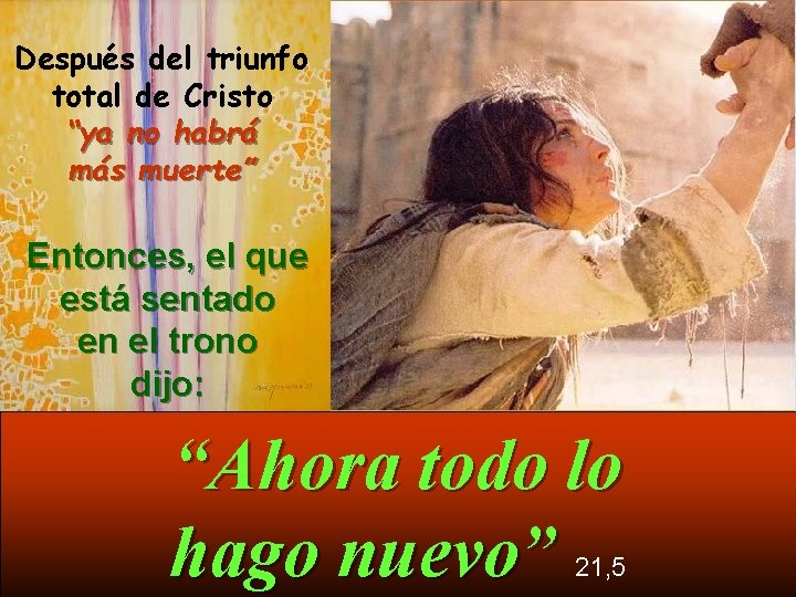 Después del triunfo total de Cristo “ya no habrá más muerte” Entonces, el que