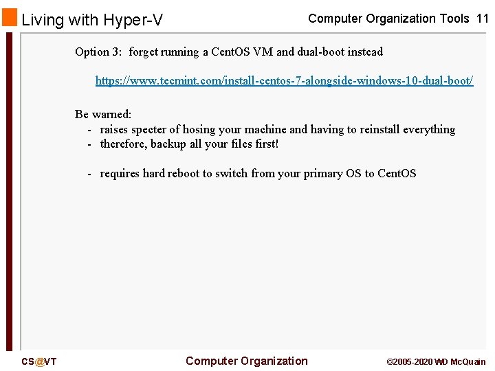 Living with Hyper-V Computer Organization Tools 11 Option 3: forget running a Cent. OS