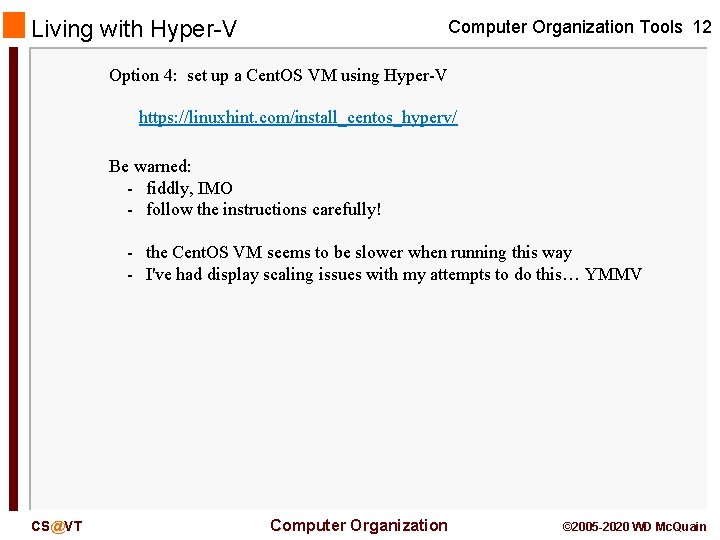 Living with Hyper-V Computer Organization Tools 12 Option 4: set up a Cent. OS