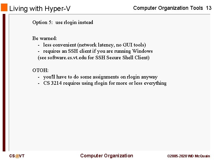 Living with Hyper-V Computer Organization Tools 13 Option 5: use rlogin instead Be warned: