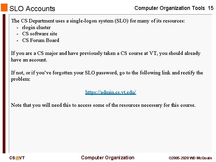 SLO Accounts Computer Organization Tools 15 The CS Department uses a single-logon system (SLO)