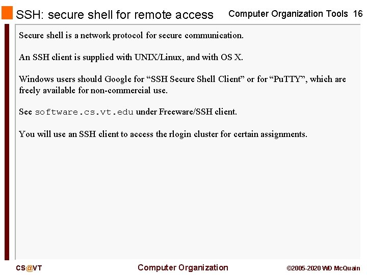 SSH: secure shell for remote access Computer Organization Tools 16 Secure shell is a