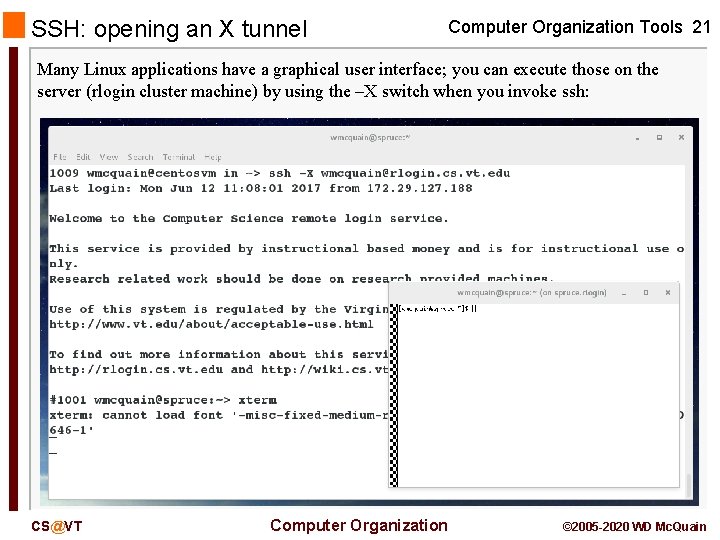 SSH: opening an X tunnel Computer Organization Tools 21 Many Linux applications have a