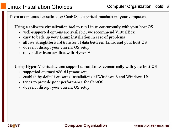 Linux Installation Choices Computer Organization Tools 3 There are options for setting up Cent.