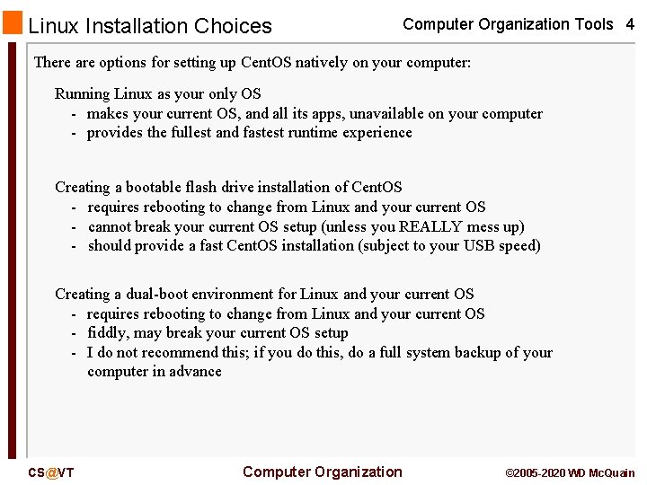 Linux Installation Choices Computer Organization Tools 4 There are options for setting up Cent.