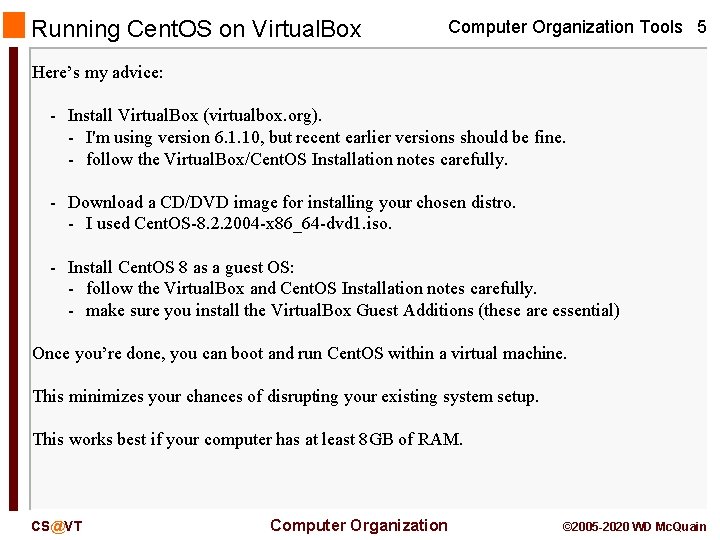 Running Cent. OS on Virtual. Box Computer Organization Tools 5 Here’s my advice: -