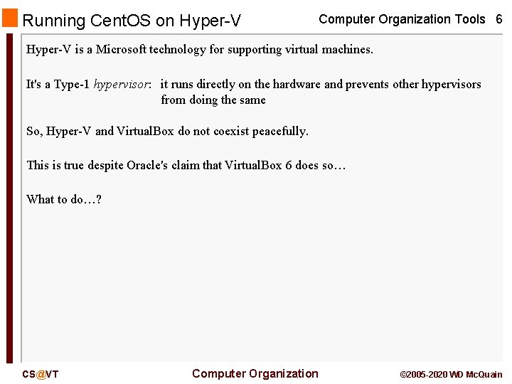 Running Cent. OS on Hyper-V Computer Organization Tools 6 Hyper-V is a Microsoft technology