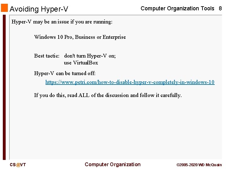 Avoiding Hyper-V Computer Organization Tools 8 Hyper-V may be an issue if you are