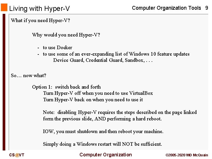 Living with Hyper-V Computer Organization Tools 9 What if you need Hyper-V? Why would