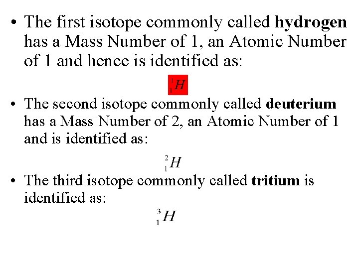  • The first isotope commonly called hydrogen has a Mass Number of 1,