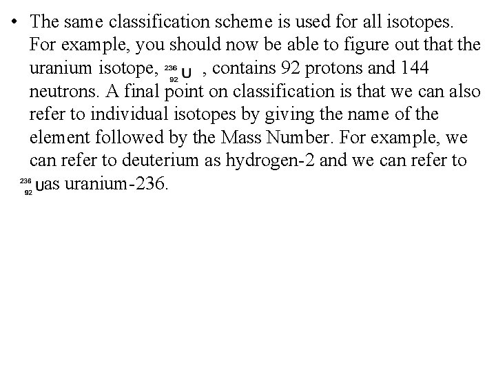  • The same classification scheme is used for all isotopes. For example, you