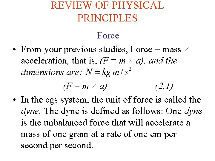 REVIEW OF PHYSICAL PRINCIPLES Force • From your previous studies, Force = mass ×