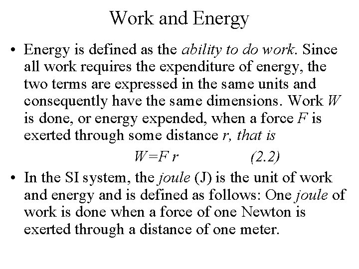 Work and Energy • Energy is defined as the ability to do work. Since