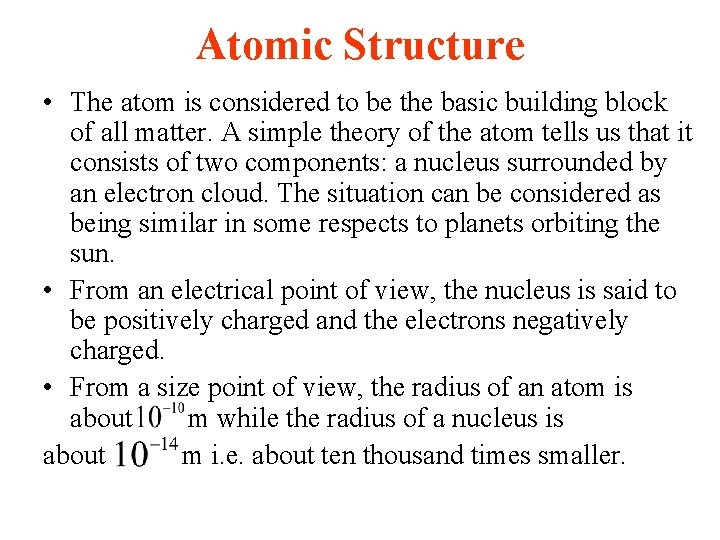 Atomic Structure • The atom is considered to be the basic building block of