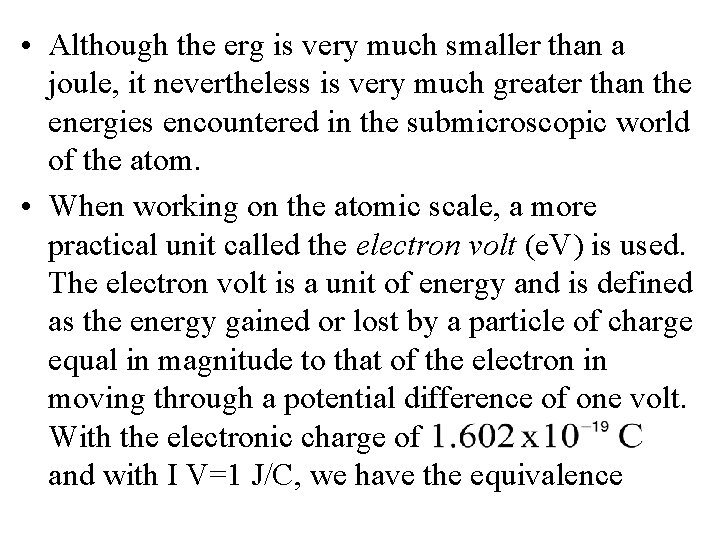  • Although the erg is very much smaller than a joule, it nevertheless