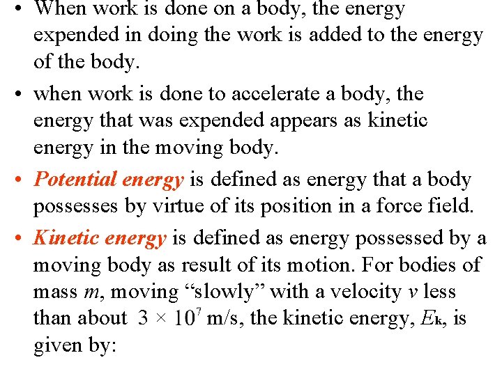  • When work is done on a body, the energy expended in doing