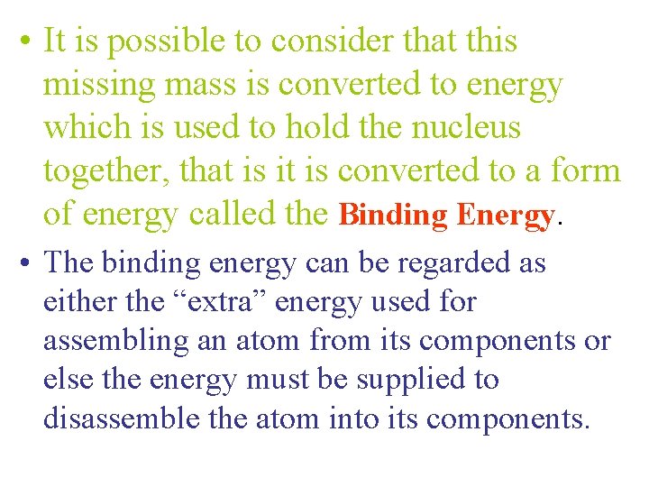  • It is possible to consider that this missing mass is converted to