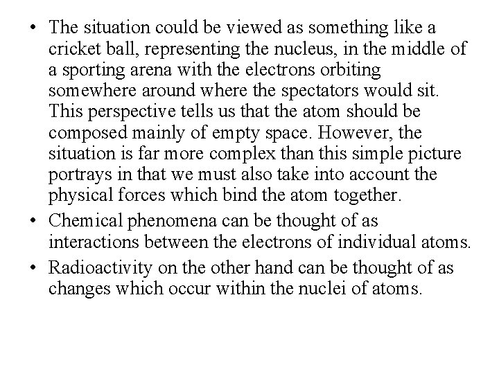 • The situation could be viewed as something like a cricket ball, representing