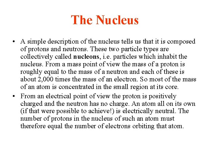 The Nucleus • A simple description of the nucleus tells us that it is