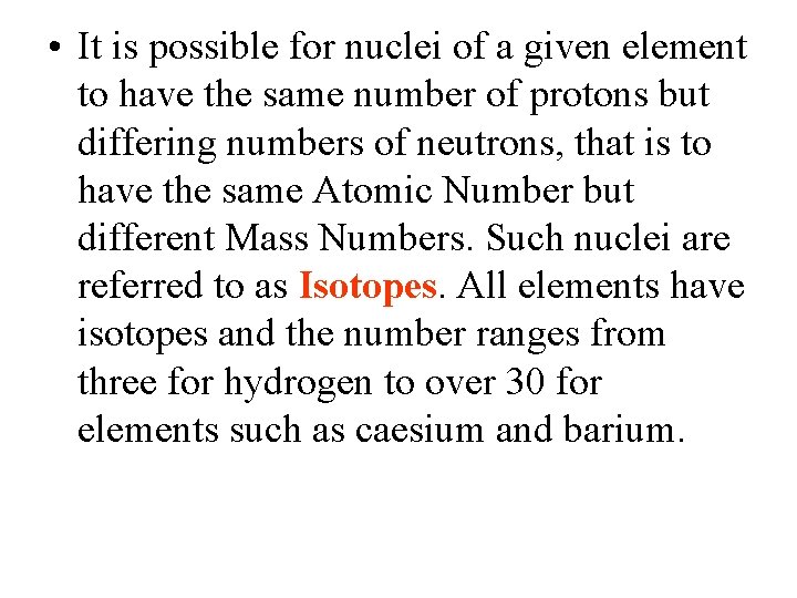  • It is possible for nuclei of a given element to have the