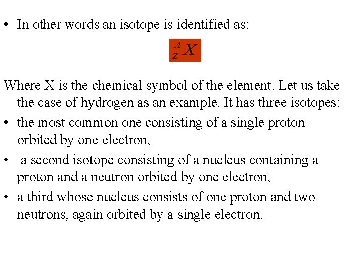  • In other words an isotope is identified as: Where X is the