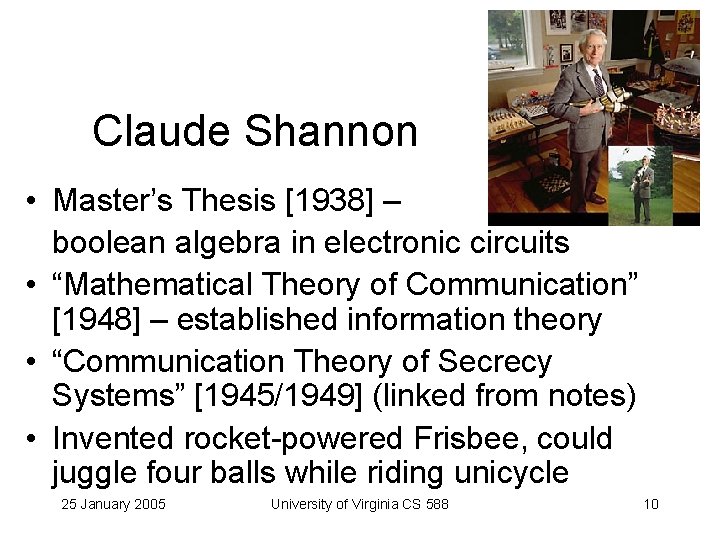 Claude Shannon • Master’s Thesis [1938] – boolean algebra in electronic circuits • “Mathematical