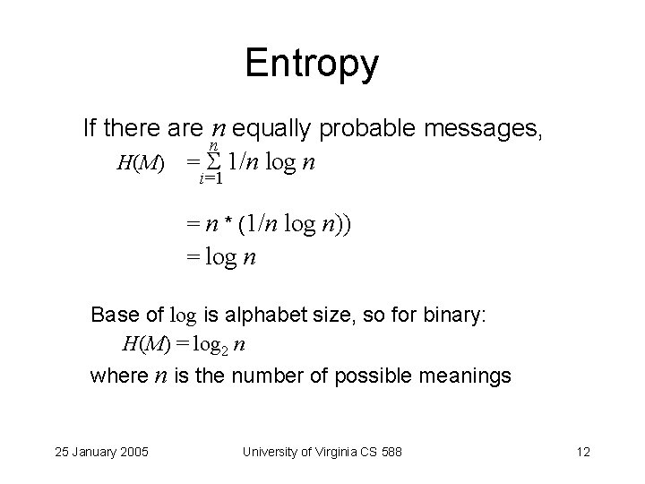 Entropy If there are n equally probable messages, n H(M) = 1/n log n