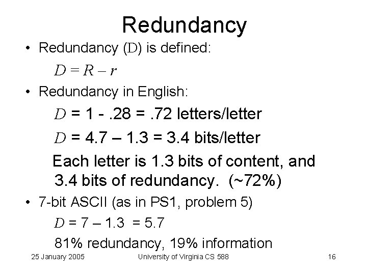 Redundancy • Redundancy (D) is defined: D=R–r • Redundancy in English: D = 1