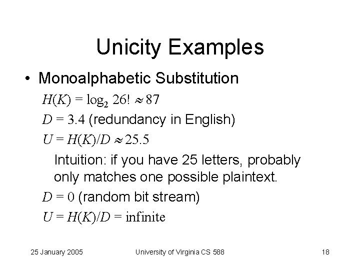 Unicity Examples • Monoalphabetic Substitution H(K) = log 2 26! 87 D = 3.