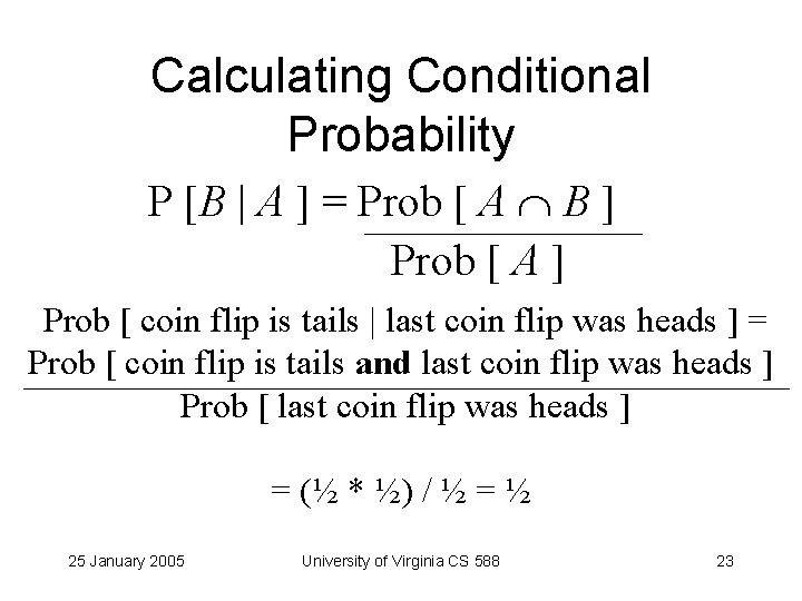 Calculating Conditional Probability P [B | A ] = Prob [ A B ]