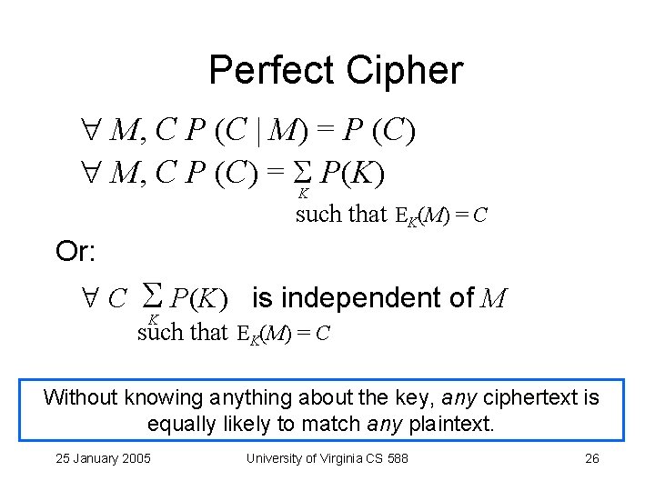 Perfect Cipher M, C P (C | M) = P (C) M, C P