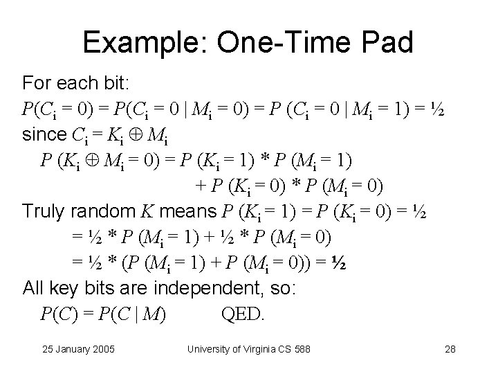 Example: One-Time Pad For each bit: P(Ci = 0) = P(Ci = 0 |