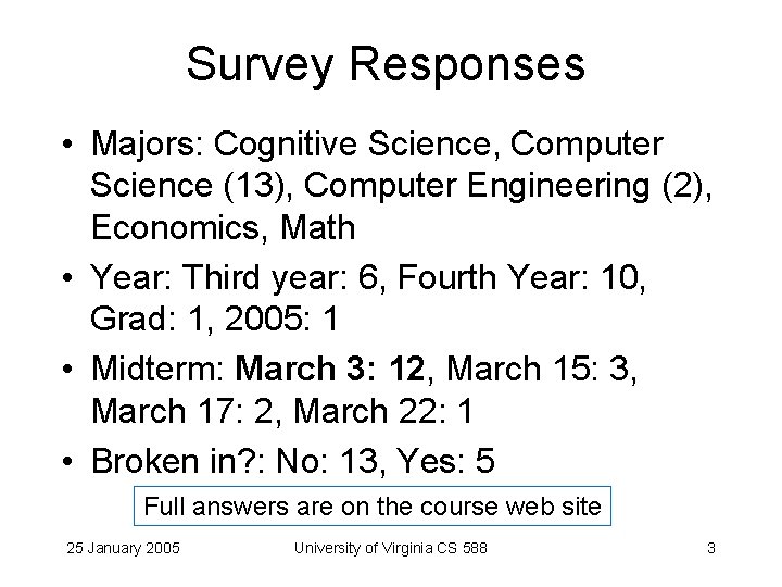 Survey Responses • Majors: Cognitive Science, Computer Science (13), Computer Engineering (2), Economics, Math