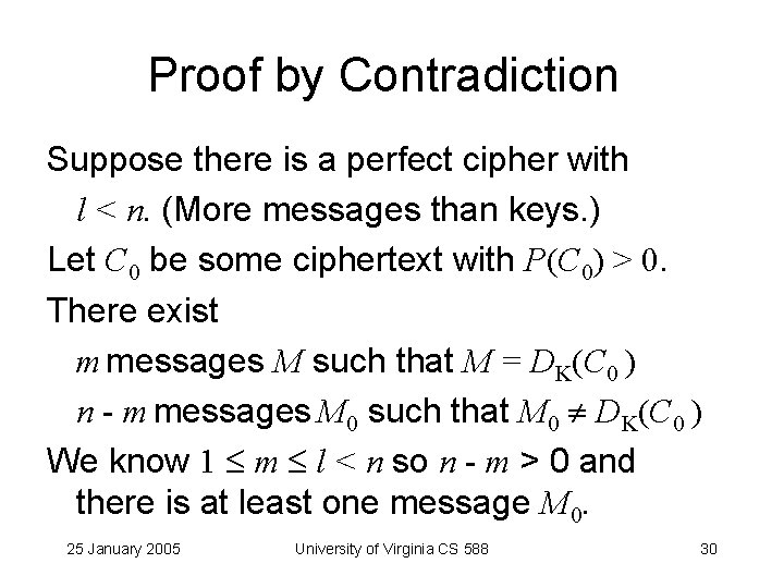 Proof by Contradiction Suppose there is a perfect cipher with l < n. (More