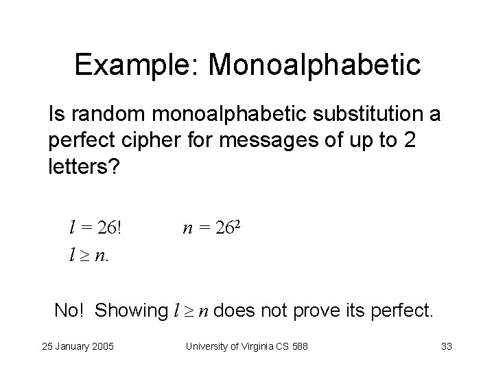 Example: Monoalphabetic Is random monoalphabetic substitution a perfect cipher for messages of up to
