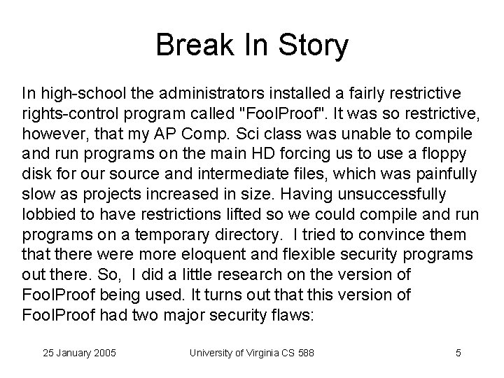 Break In Story In high-school the administrators installed a fairly restrictive rights-control program called