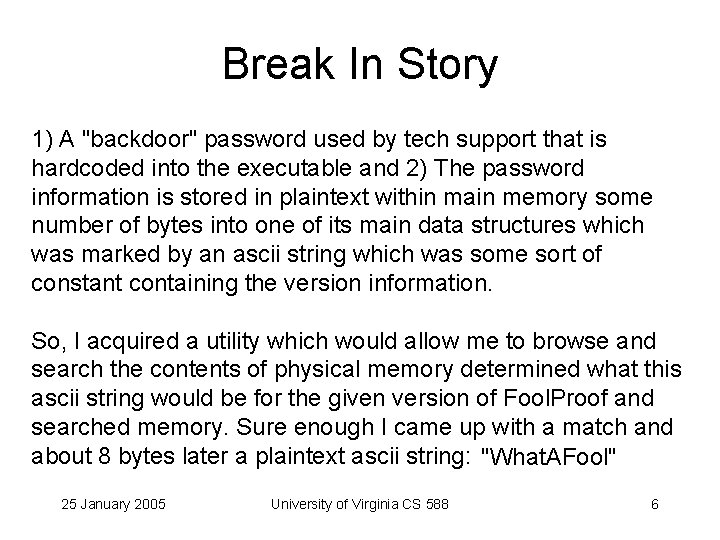 Break In Story 1) A "backdoor" password used by tech support that is hardcoded