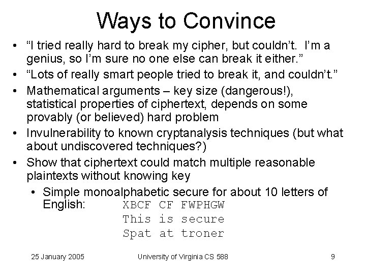 Ways to Convince • “I tried really hard to break my cipher, but couldn’t.