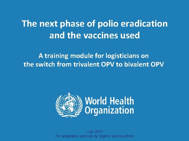 The next phase of polio eradication and the vaccines used A training module for