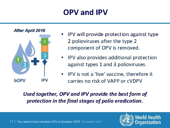 OPV and IPV After April 2016 • IPV will provide protection against type 2