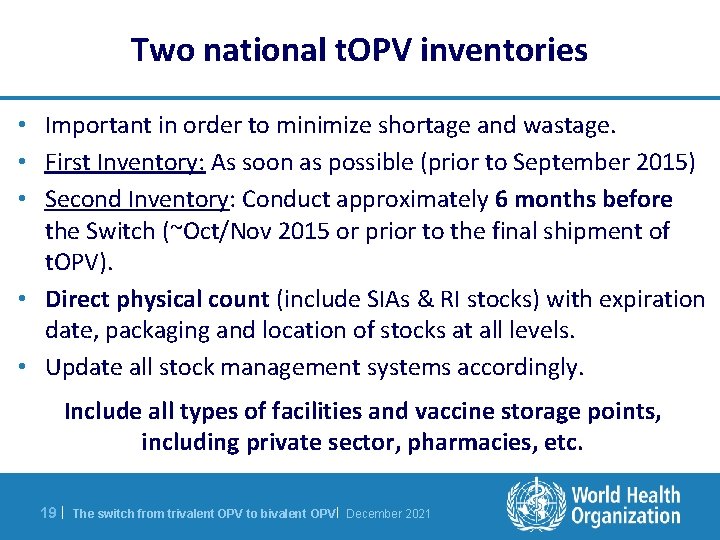 Two national t. OPV inventories • Important in order to minimize shortage and wastage.