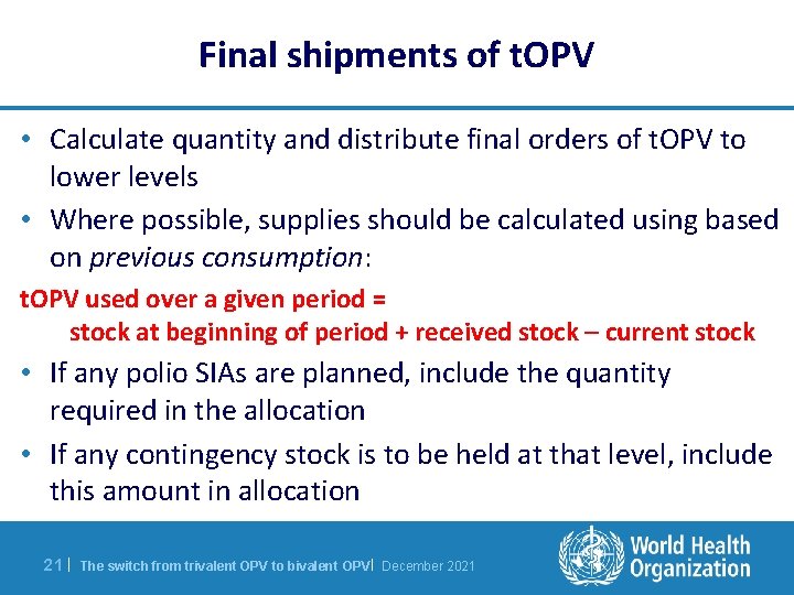 Final shipments of t. OPV • Calculate quantity and distribute final orders of t.