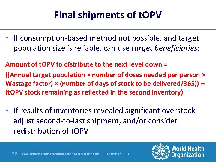 Final shipments of t. OPV • If consumption-based method not possible, and target population