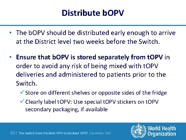 Distribute b. OPV • The b. OPV should be distributed early enough to arrive