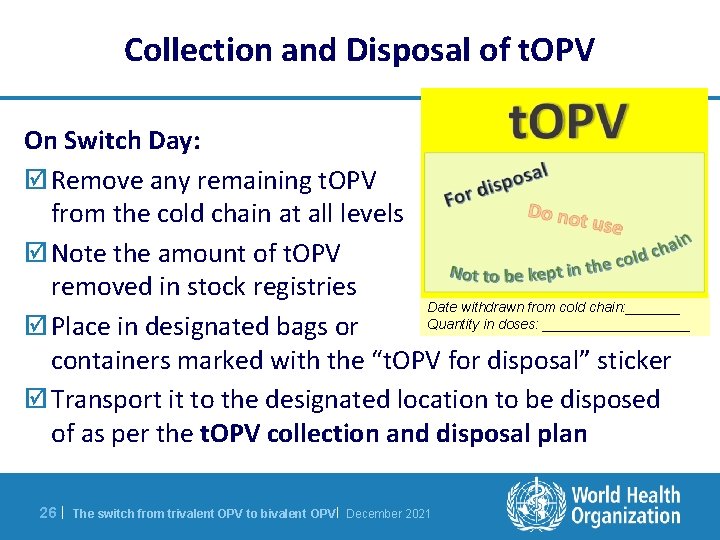 Collection and Disposal of t. OPV On Switch Day: þ Remove any remaining t.