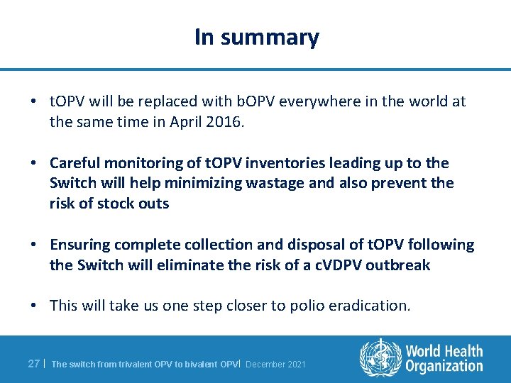 In summary • t. OPV will be replaced with b. OPV everywhere in the