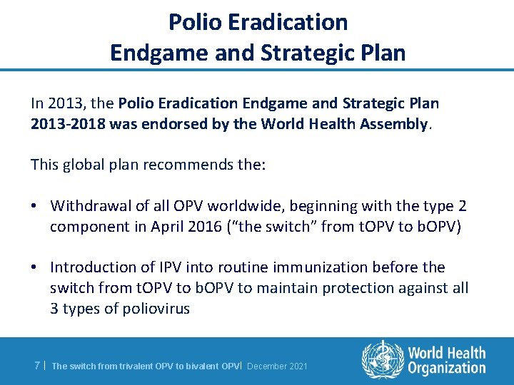 Polio Eradication Endgame and Strategic Plan In 2013, the Polio Eradication Endgame and Strategic