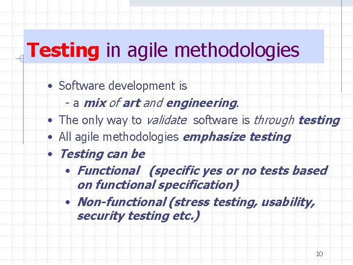 Testing in agile methodologies • Software development is - a mix of art and